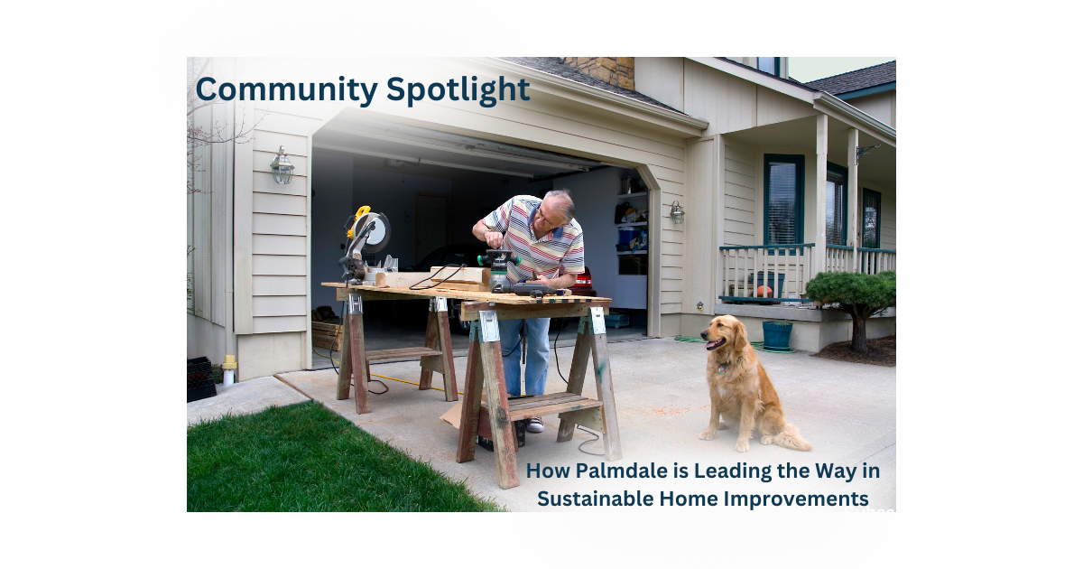 Community Spotlight: How Palmdale is Leading the Way in Sustainable Home Improvements